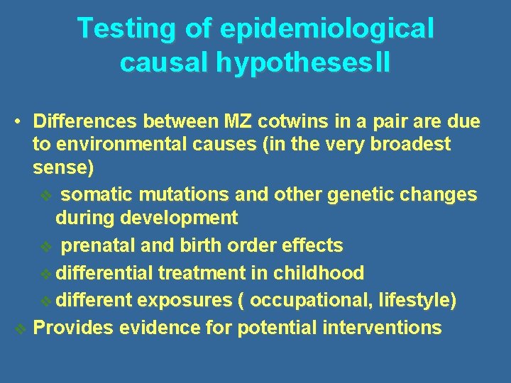 Testing of epidemiological causal hypotheses II • Differences between MZ cotwins in a pair