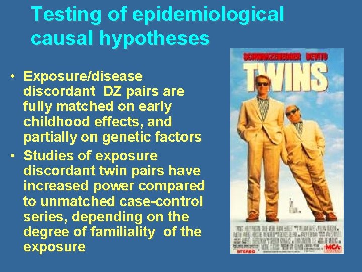 Testing of epidemiological causal hypotheses • Exposure/disease discordant DZ pairs are fully matched on