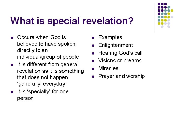 What is special revelation? l l l Occurs when God is believed to have