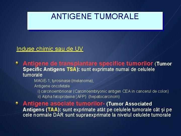 ANTIGENE TUMORALE Induse chimic sau de UV Antigene de transplantare specifice tumorilor (Tumor Specific