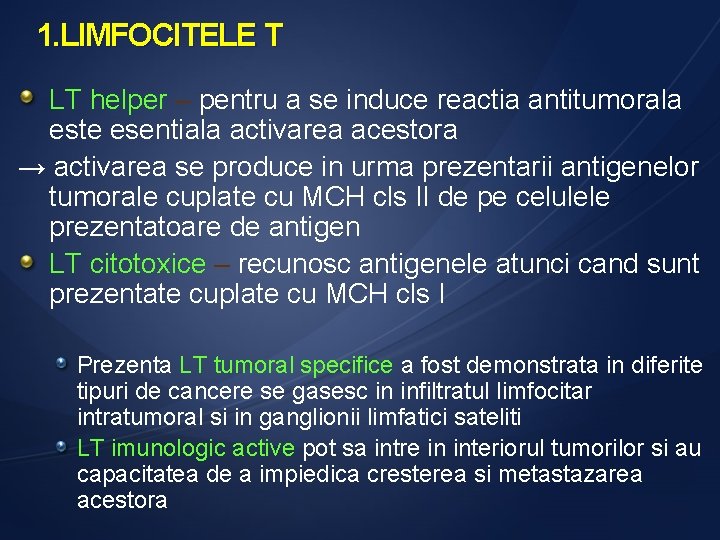 1. LIMFOCITELE T LT helper – pentru a se induce reactia antitumorala este esentiala