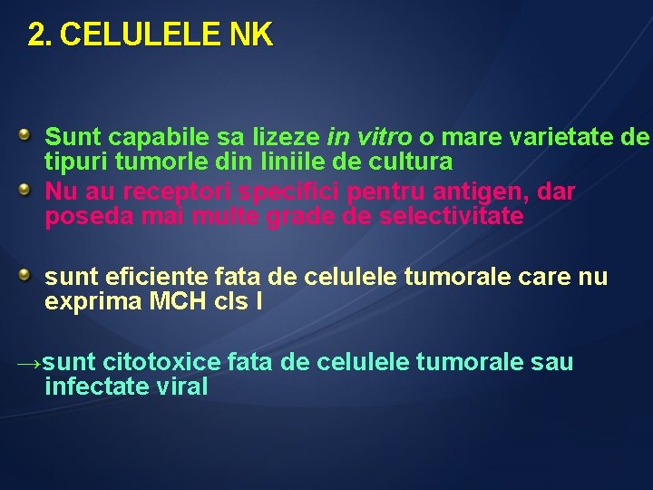 2. CELULELE NK Sunt capabile sa lizeze in vitro o mare varietate de tipuri