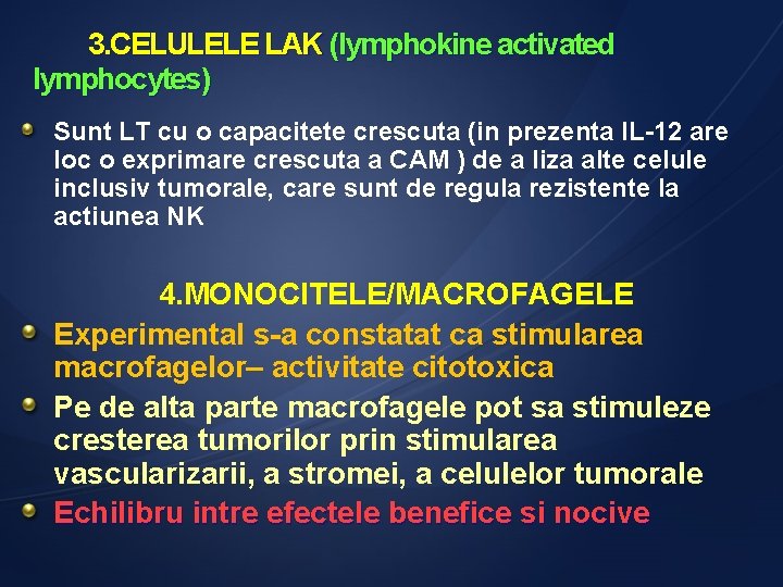 3. CELULELE LAK (lymphokine activated lymphocytes) Sunt LT cu o capacitete crescuta (in prezenta