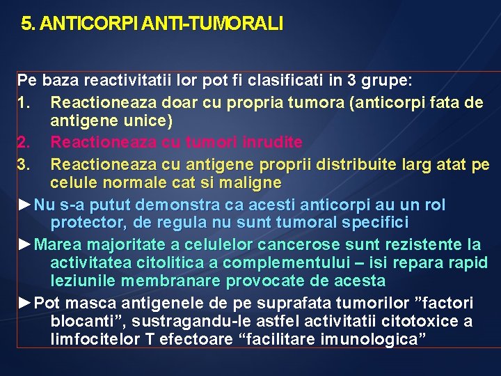 5. ANTICORPI ANTI-TUMORALI Pe baza reactivitatii lor pot fi clasificati in 3 grupe: 1.