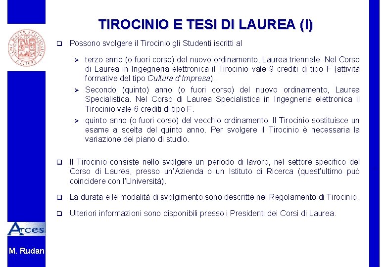 TIROCINIO E TESI DI LAUREA (I) q Possono svolgere il Tirocinio gli Studenti iscritti