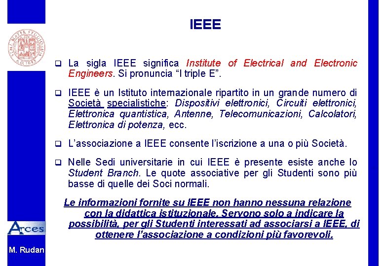 IEEE q La sigla IEEE significa Institute of Electrical and Electronic Engineers. Si pronuncia