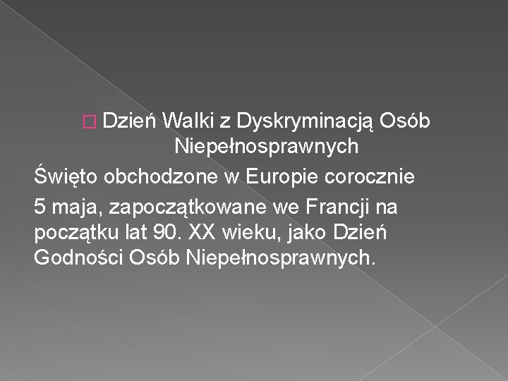 � Dzień Walki z Dyskryminacją Osób Niepełnosprawnych Święto obchodzone w Europie corocznie 5 maja,