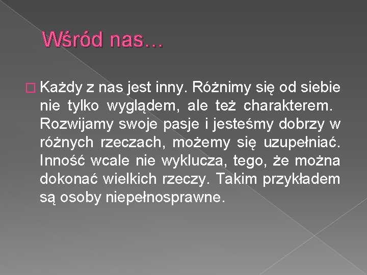 Wśród nas… � Każdy z nas jest inny. Różnimy się od siebie nie tylko