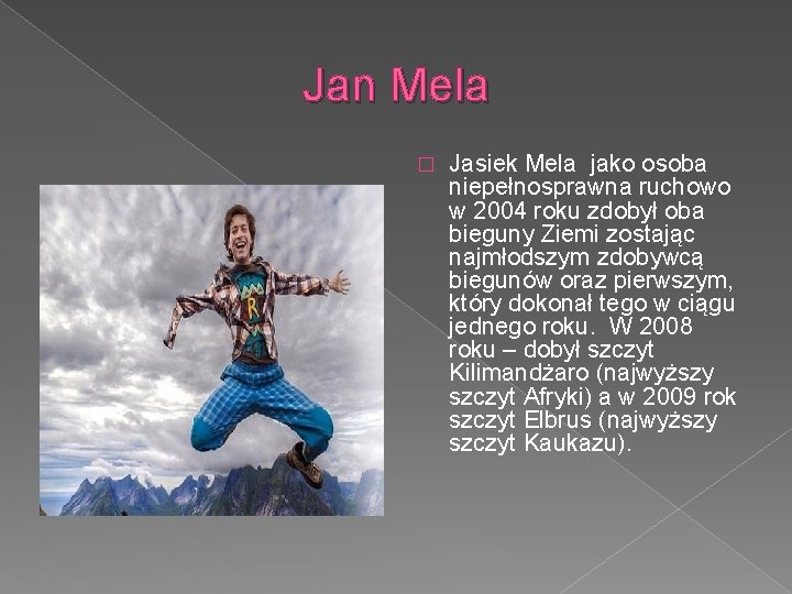 Jan Mela � Jasiek Mela jako osoba niepełnosprawna ruchowo w 2004 roku zdobył oba