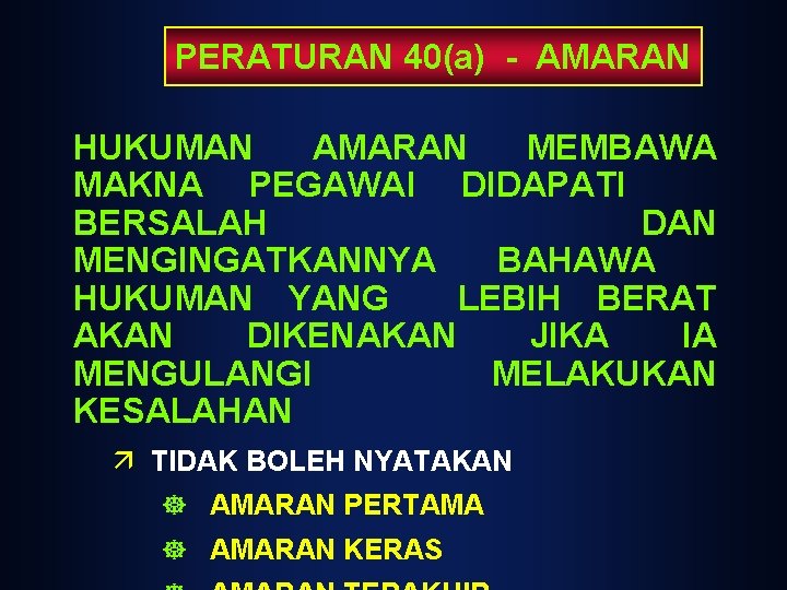 PERATURAN 40(a) - AMARAN HUKUMAN AMARAN MEMBAWA MAKNA PEGAWAI DIDAPATI BERSALAH DAN MENGINGATKANNYA BAHAWA PERATURAN 40(a) - AMARAN HUKUMAN AMARAN MEMBAWA MAKNA PEGAWAI DIDAPATI BERSALAH DAN MENGINGATKANNYA BAHAWA