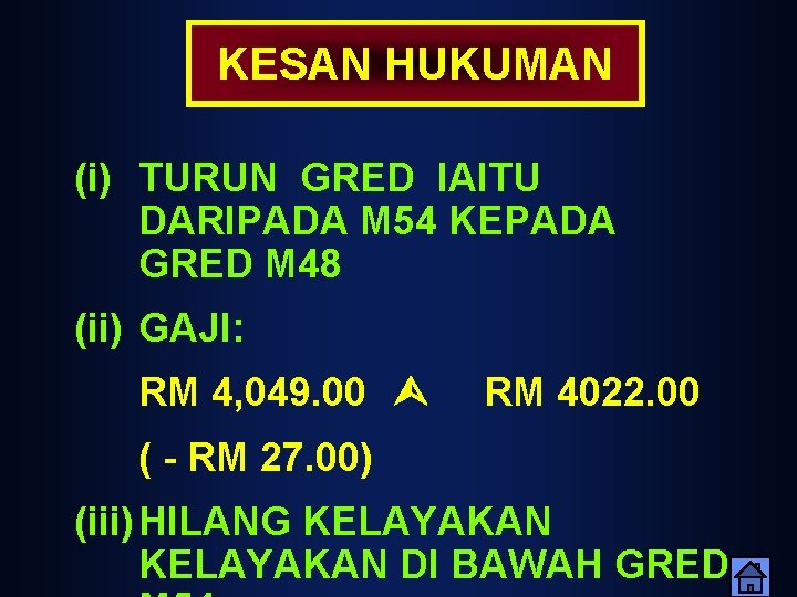 KESAN HUKUMAN (i) TURUN GRED IAITU DARIPADA M 54 KEPADA GRED M 48 (ii) KESAN HUKUMAN (i) TURUN GRED IAITU DARIPADA M 54 KEPADA GRED M 48 (ii)