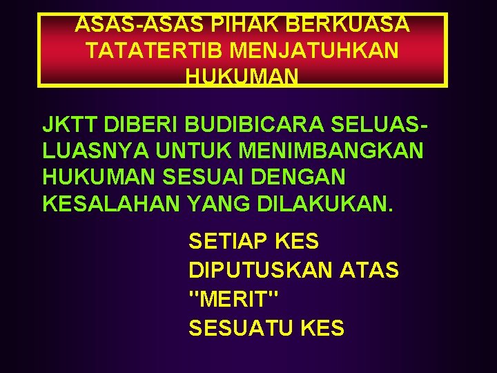 ASAS-ASAS PIHAK BERKUASA TATATERTIB MENJATUHKAN HUKUMAN JKTT DIBERI BUDIBICARA SELUASNYA UNTUK MENIMBANGKAN HUKUMAN SESUAI ASAS-ASAS PIHAK BERKUASA TATATERTIB MENJATUHKAN HUKUMAN JKTT DIBERI BUDIBICARA SELUASNYA UNTUK MENIMBANGKAN HUKUMAN SESUAI