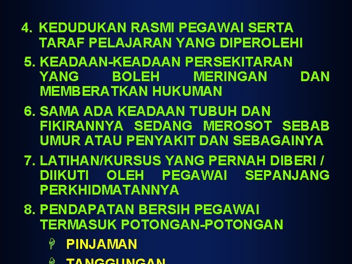 4. KEDUDUKAN RASMI PEGAWAI SERTA TARAF PELAJARAN YANG DIPEROLEHI 5. KEADAAN-KEADAAN PERSEKITARAN YANG BOLEH 4. KEDUDUKAN RASMI PEGAWAI SERTA TARAF PELAJARAN YANG DIPEROLEHI 5. KEADAAN-KEADAAN PERSEKITARAN YANG BOLEH