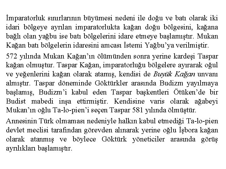 İmparatorluk sınırlarının büyümesi nedeni ile doğu ve batı olarak iki idari bölgeye ayrılan imparatorlukta