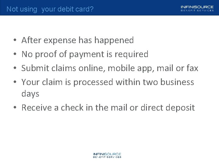 Not using your debit card? After expense has happened No proof of payment is