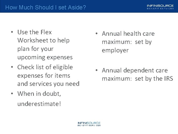 How Much Should I set Aside? • Use the Flex Worksheet to help plan