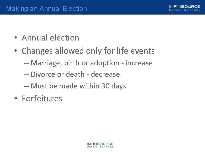 Making an Annual Election • Annual election • Changes allowed only for life events