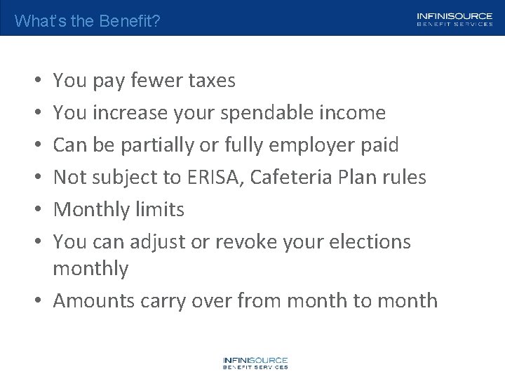 What’s the Benefit? You pay fewer taxes You increase your spendable income Can be