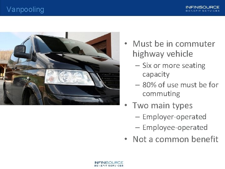 Vanpooling • Must be in commuter highway vehicle – Six or more seating capacity