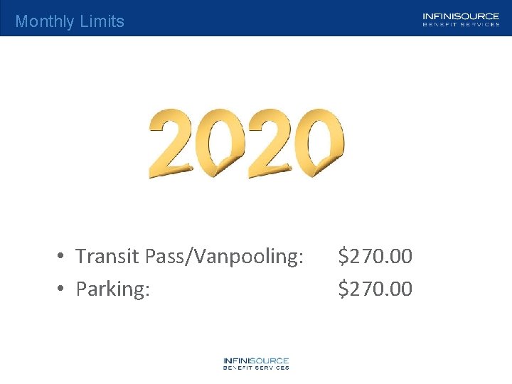 Monthly Limits • Transit Pass/Vanpooling: • Parking: www. infinisource. net $270. 00 