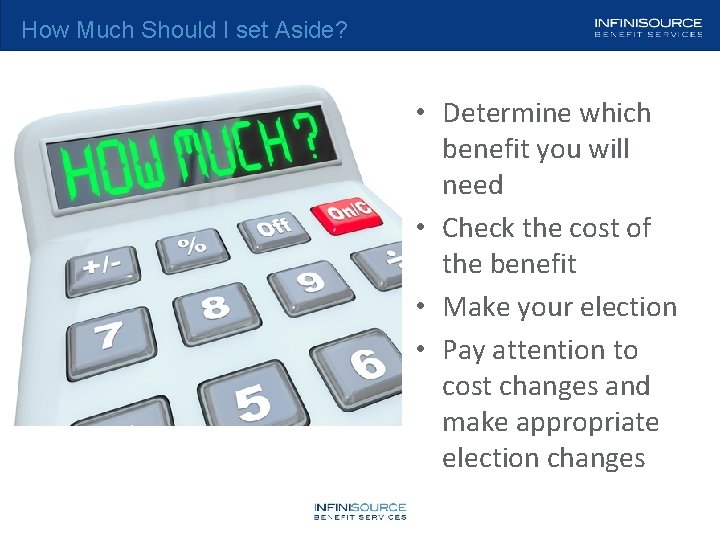 How Much Should I set Aside? • Determine which benefit you will need •