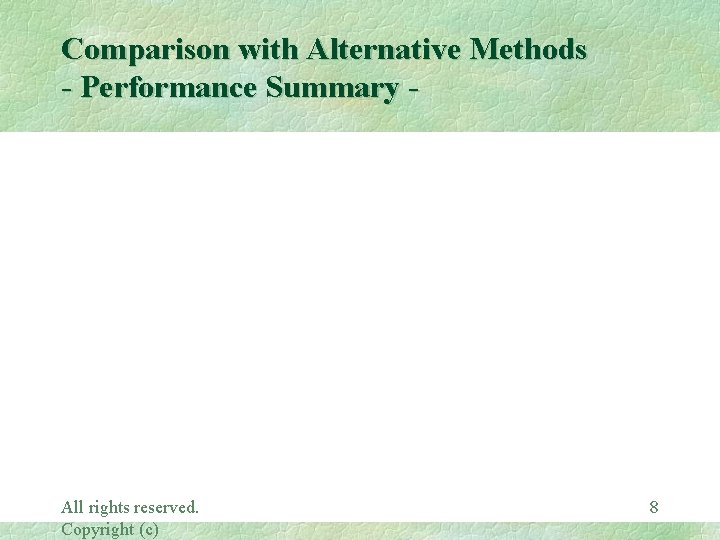 Comparison with Alternative Methods - Performance Summary - All rights reserved. Copyright (c) 8