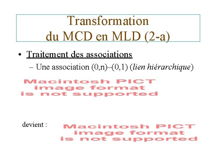 Transformation du MCD en MLD (2 -a) • Traitement des associations – Une association