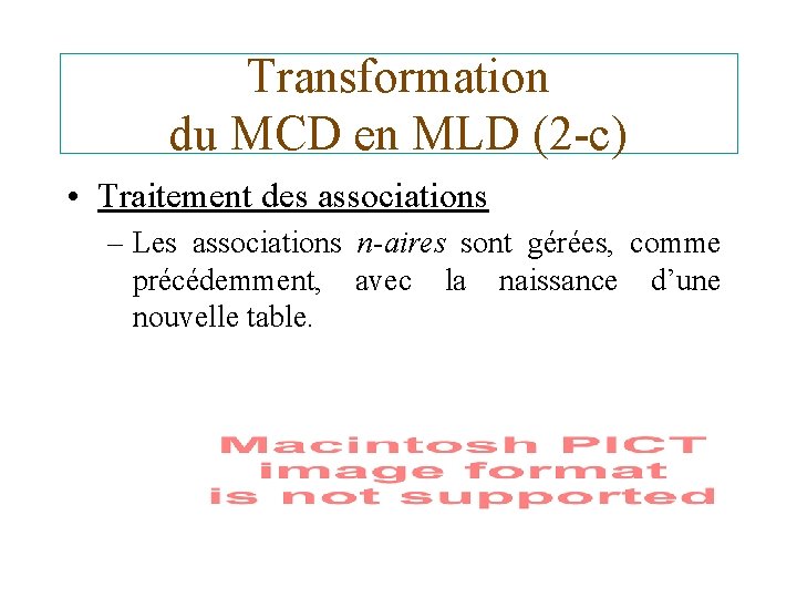 Transformation du MCD en MLD (2 -c) • Traitement des associations – Les associations