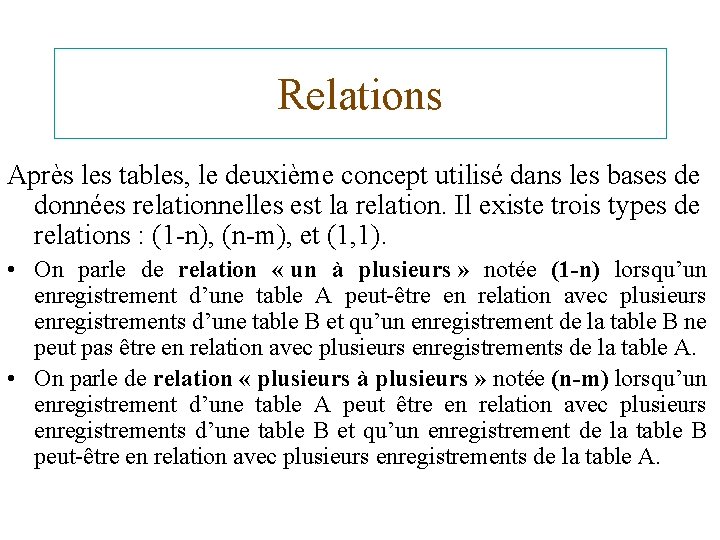 Relations Après les tables, le deuxième concept utilisé dans les bases de données relationnelles