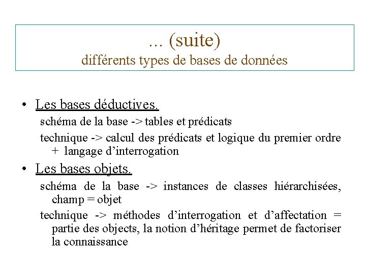 . . . (suite) différents types de bases de données • Les bases déductives.