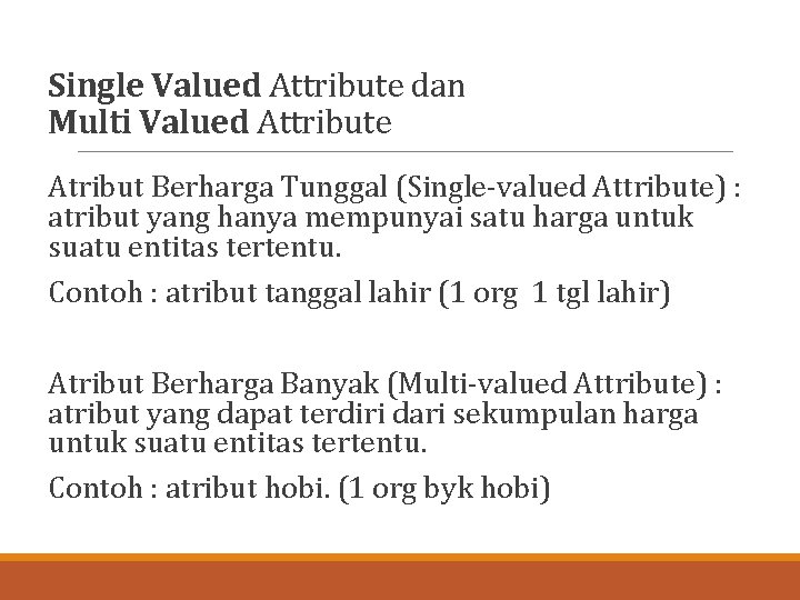 Single Valued Attribute dan Multi Valued Attribute Atribut Berharga Tunggal (Single-valued Attribute) : atribut