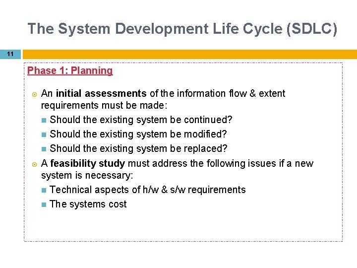 The System Development Life Cycle (SDLC) 11 Phase 1: Planning An initial assessments of