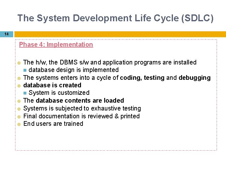 The System Development Life Cycle (SDLC) 14 Phase 4: Implementation The h/w, the DBMS