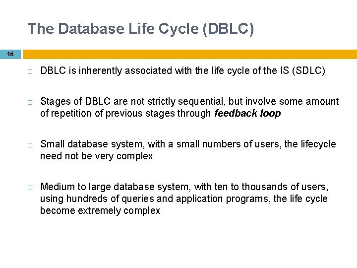 The Database Life Cycle (DBLC) 16 DBLC is inherently associated with the life cycle