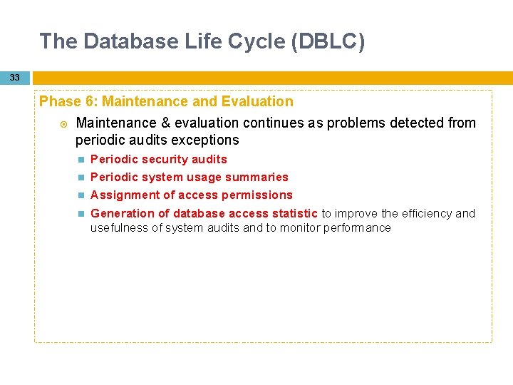 The Database Life Cycle (DBLC) 33 Phase 6: Maintenance and Evaluation Maintenance & evaluation