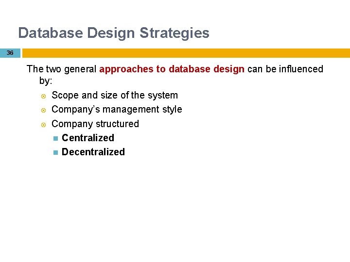 Database Design Strategies 36 The two general approaches to database design can be influenced