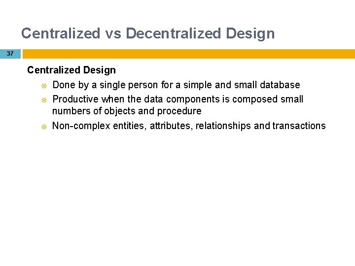 Centralized vs Decentralized Design 37 Centralized Design Done by a single person for a
