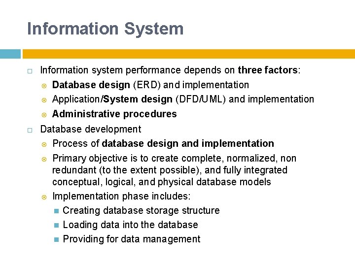 Information System Information system performance depends on three factors: Database design (ERD) and implementation