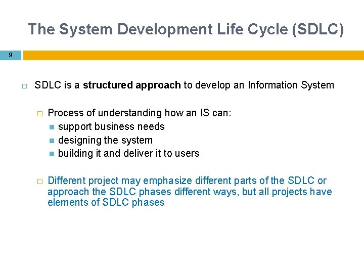 The System Development Life Cycle (SDLC) 9 SDLC is a structured approach to develop