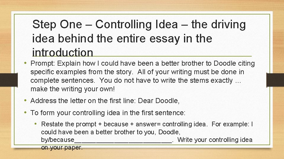 Step One – Controlling Idea – the driving idea behind the entire essay in