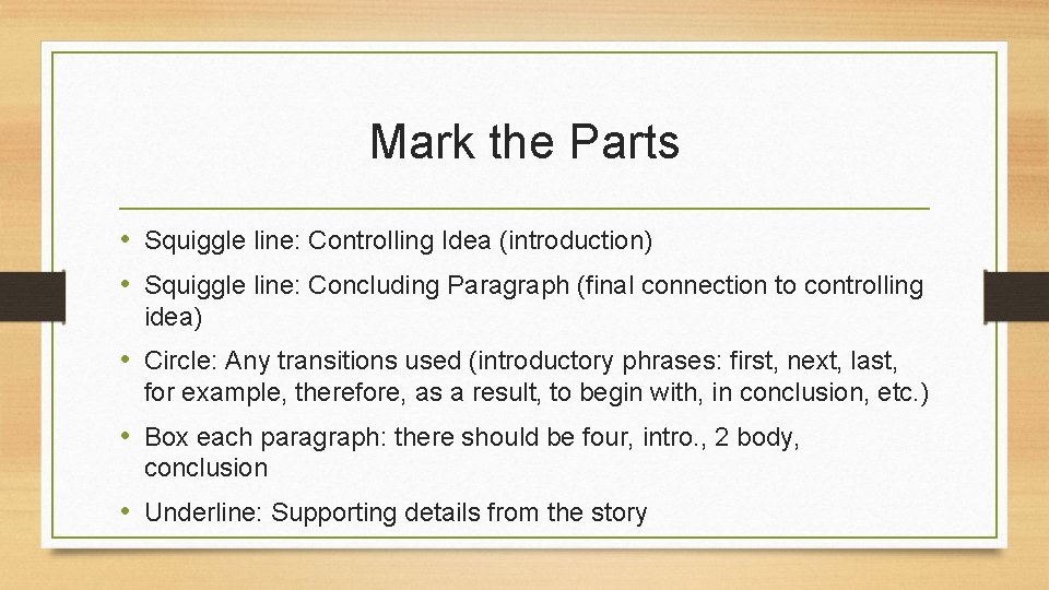 Mark the Parts • Squiggle line: Controlling Idea (introduction) • Squiggle line: Concluding Paragraph