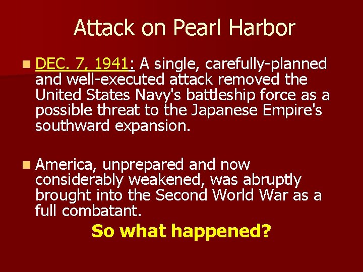 Attack on Pearl Harbor n DEC. 7, 1941: A single, carefully-planned and well-executed attack