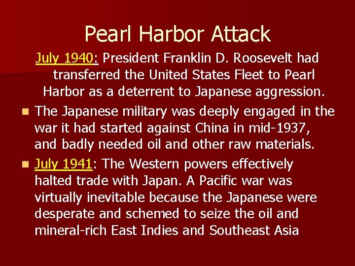 Pearl Harbor Attack July 1940: President Franklin D. Roosevelt had transferred the United States