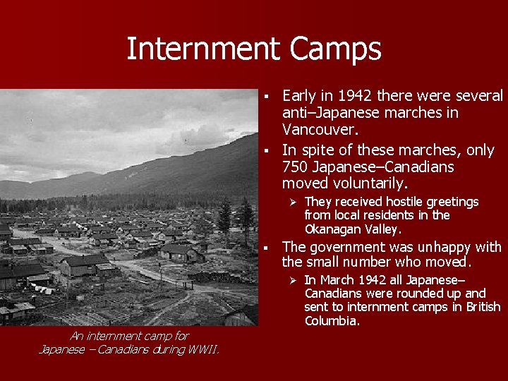 Internment Camps Early in 1942 there were several anti–Japanese marches in Vancouver. § In