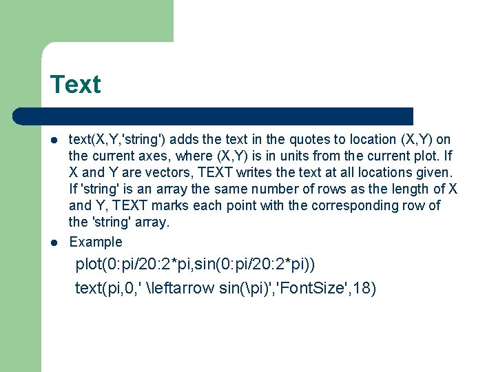 Text l l text(X, Y, 'string') adds the text in the quotes to location Text l l text(X, Y, 'string') adds the text in the quotes to location