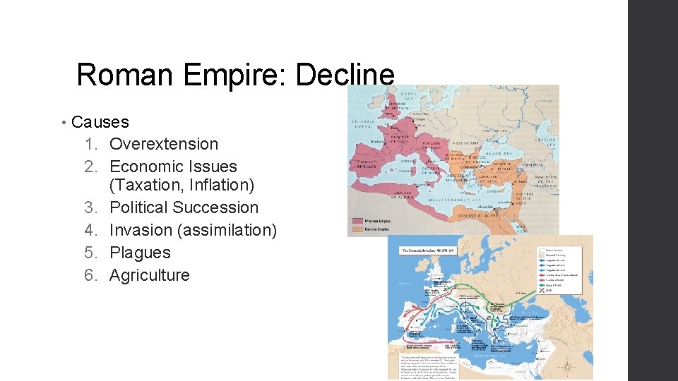 Roman Empire: Decline • Causes 1. Overextension 2. Economic Issues (Taxation, Inflation) 3. Political