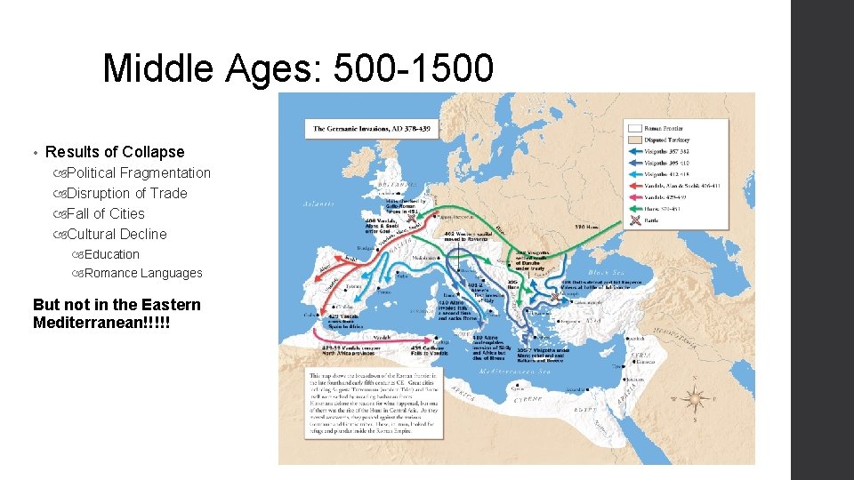 Middle Ages: 500 -1500 • Results of Collapse Political Fragmentation Disruption of Trade Fall