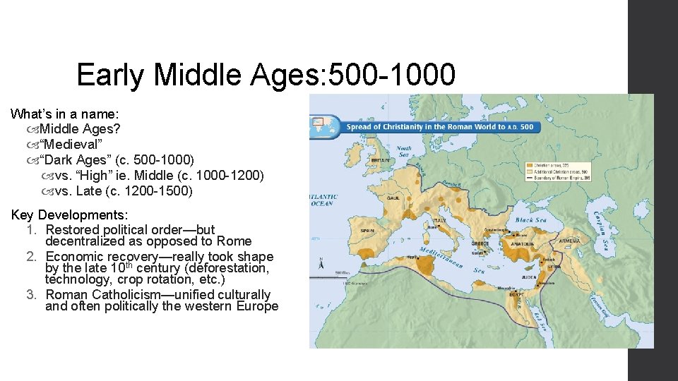 Early Middle Ages: 500 -1000 What’s in a name: Middle Ages? “Medieval” “Dark Ages”