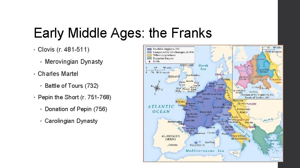 Early Middle Ages: the Franks • Clovis (r. 481 -511) • • Charles Martel