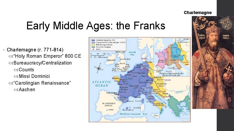 Charlemagne Early Middle Ages: the Franks • Charlemagne (r. 771 -814) “Holy Roman Emperor”